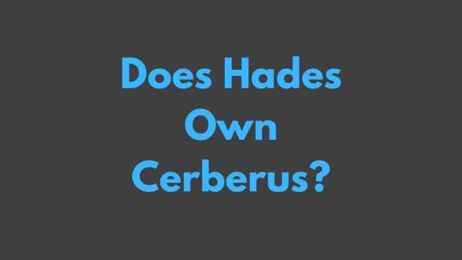 Does Hades Own Cerberus?