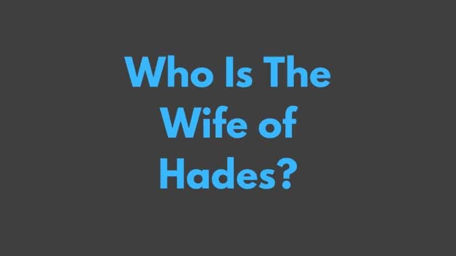 Who Is The Wife of Hades?