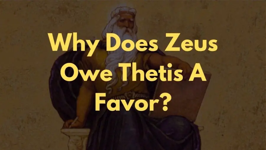 Why Does Zeus Owe Thetis A Favor?